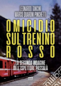 Omicidio sul trenino rosso: La secondo indagine dell'ispettore Passalà. E-book. Formato EPUB ebook di Leonardo Tancini