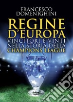 Regine d'Europa: Vincitori e vinti nella storia della Champions League. E-book. Formato EPUB