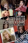 Tutto quello che potevo dare: I mille volti di Monica Vitti. E-book. Formato EPUB ebook