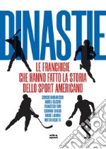 Dinastie: Le franchige che hanno fatto la storia dello sport americano. E-book. Formato EPUB ebook