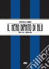 Il nero dipinto di blu: Romanzo interista. E-book. Formato EPUB ebook