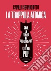 La trappola atomica. E-book. Formato EPUB ebook di Camilla Sernagiotto