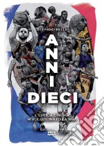 Anni dieci: L'epoca che ha rivoluzionato la NBA. E-book. Formato EPUB ebook