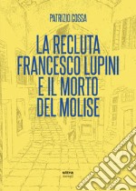 La recluta Francesco Lupini e il morto del Molise. E-book. Formato EPUB