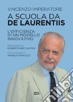 A scuola da De Laurentiis: L'efficienza di un modello innovativo. E-book. Formato EPUB ebook