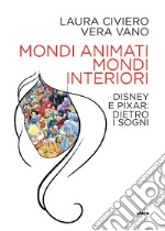 Mondi animati, mondi interiori: Disney e Pixar: dietro i sogni. E-book. Formato EPUB