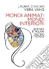 Mondi animati, mondi interiori: Disney e Pixar: dietro i sogni. E-book. Formato EPUB ebook di Laura Civiero