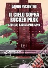 Il cielo sopre Rucker Park: Storie di basket americano. E-book. Formato EPUB ebook di Davide Piasentini