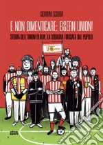 E non dimenticare: Eisern Union!: Storia dell'Union Berlin, la squadra forgiata dal popolo. E-book. Formato EPUB ebook