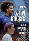Capitane coraggiose: Sara Gama e Megan Rapinoe, due leader a confronto. E-book. Formato EPUB ebook