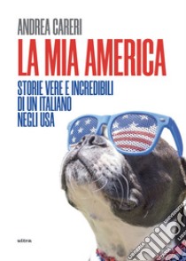 La mia America. E-book. Formato EPUB ebook di Andrea Careri