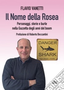 Il nome della rosea. E-book. Formato EPUB ebook di Flavio Vanetti