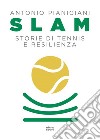 Slam: Storie di tennis e resilienza. E-book. Formato EPUB ebook di Antonio Pianigiani
