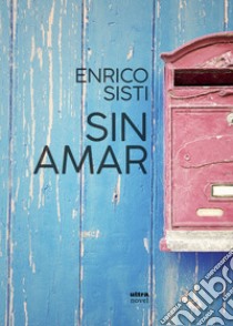 Sin amar. E-book. Formato EPUB ebook di Enrico Sisti