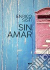 Sin amar. E-book. Formato EPUB ebook di Enrico Sisti