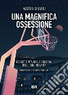 Una magnifica ossessione: Basket e vita nella Bologna degli anni novanta. E-book. Formato EPUB ebook