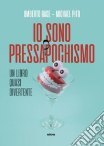 Io sono pressappochismo: Un libro quasi divertente. E-book. Formato EPUB ebook di Umberto Race