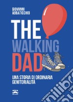 The walking dad: Una storia di ordinaria genitorialità. E-book. Formato EPUB ebook