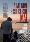 A me non è successo mai: Storie di padri e disabilità. E-book. Formato EPUB ebook di Luca Trapanese