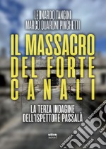 Il massacro del Forte Canali: La terza indagine dell'ispettore Passalà. E-book. Formato EPUB