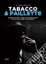 Tabacco e paillette: Storia e mito della moscolinità a cavallo del millenio. E-book. Formato EPUB ebook