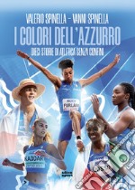 I colori dell'azzurro: Dieci storie di atletica senza confini. E-book. Formato EPUB ebook