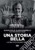 Una storia bella: La mia vita in due tempi. E-book. Formato EPUB ebook