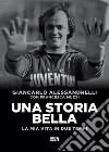 Una storia bella: La mia vita in due tempi. E-book. Formato EPUB ebook