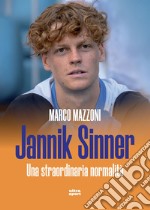 Jannik Sinner: Una straordinaria normalità. E-book. Formato EPUB ebook