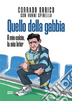 Quello della gabbia: Il mio calcio, la mia Inter. E-book. Formato EPUB