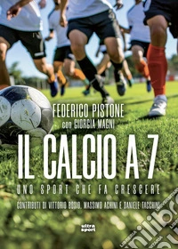 Calcio a 7: Uno sport che fa crescere. E-book. Formato EPUB ebook