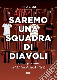 Saremo una squadra di diavoli: Tutti i giocatori del Milan dalla A alla Z. E-book. Formato EPUB ebook