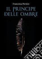 Il principe delle ombre. E-book. Formato Mobipocket ebook