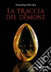 La traccia del demone. E-book. Formato EPUB ebook di Francesca Persico