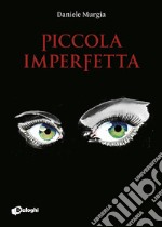 Piccola imperfetta. E-book. Formato EPUB ebook