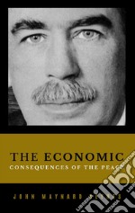 The Economic Consequences of the Peace. E-book. Formato EPUB ebook