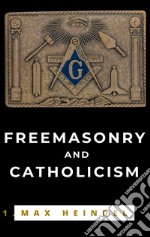 Freemasonry and Catholicism. E-book. Formato EPUB ebook