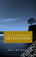 Ancient and Modern Initiation. E-book. Formato EPUB ebook