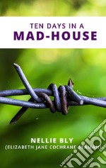 Ten Days in a Mad-House. E-book. Formato EPUB ebook