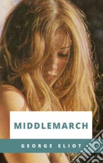 Middlemarch. E-book. Formato EPUB ebook di George Eliot