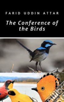 The Conference Of The Birds. E-book. Formato EPUB ebook di FARID UD-DIN