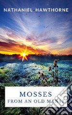 Mosses From an Old Manse. E-book. Formato EPUB ebook