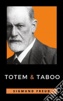 Totem and Taboo. E-book. Formato EPUB ebook di Sigmund Freud