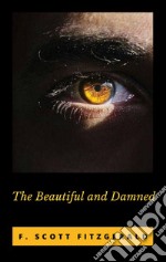 The Beautiful and Damned. E-book. Formato EPUB ebook