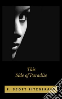 This Side of Paradise. E-book. Formato EPUB ebook di F. Scott