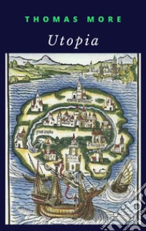 Utopia. E-book. Formato EPUB ebook di Thomas More