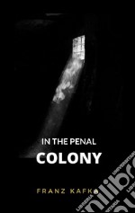 In The Penal Colony. E-book. Formato EPUB ebook