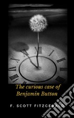 The Curious Case Of Benjamin Button. E-book. Formato EPUB ebook