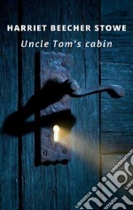 Uncle Tom’s Cabin. E-book. Formato EPUB ebook