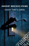 Uncle Tom’s Cabin. E-book. Formato EPUB ebook di Harriet Beecher